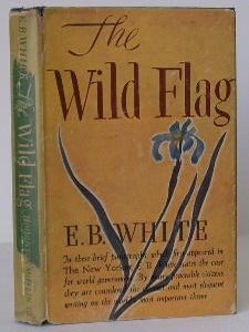 Item #000661 Wild Flag. E. B White