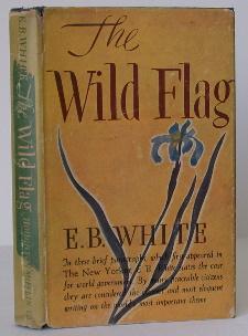 Item #000661 Wild Flag. E. B. White