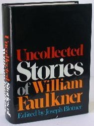 Uncollected Stories of William Faulkner. William Faulkner.