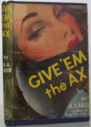 Item #107103 Give 'Em the Ax. A. A. Fair, Erle Stanley, Gardner