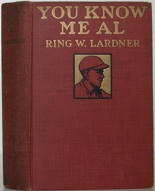 Item #107154 You Know Me Al: A Busher's Letters. Ring W. Lardner