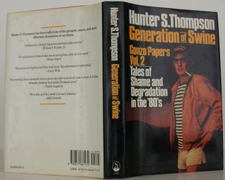 Item #108700 Generation of Swine: Tales of Shame and Degradation in the 80's. Hunter S. Thompson