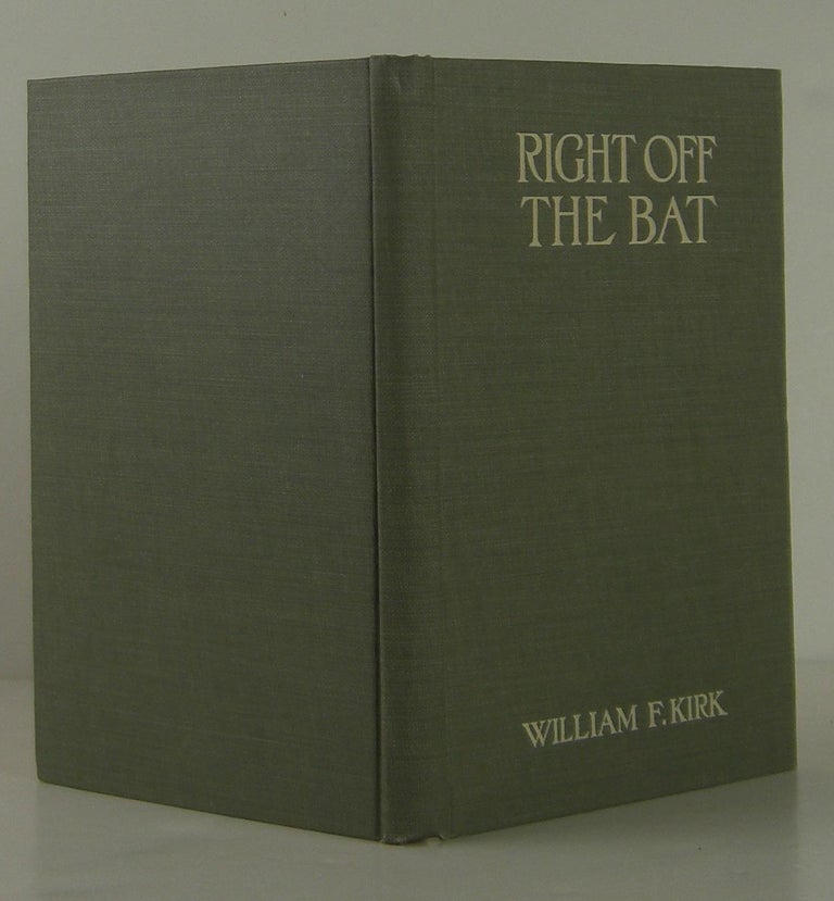 Item #1307112 Right Off the Bat. William Kirk.