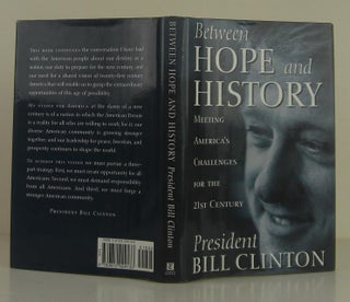 Item #1311076 Between Hope and History: Meeting America's Challenges for the 21st Century. Bill...