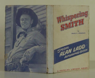 Item #1404038 Whispering Smith. Frank H. Spearman, Alan Ladd