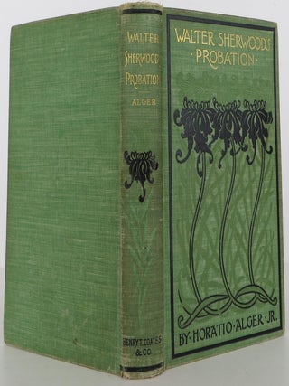 Item #1503084 Walter Sherwood's Probation. Horatio Jr Alger