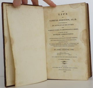The Life of Samuel Johnson LLD. Comprehending an account of his Studies, and Numerous Works, in Chronological Order; A Series of his Epistolary Correspondence and Conversations with many Eminent Persons; and Various Original Pieces of his Composition, never before Published