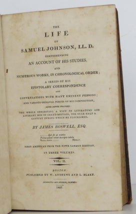 The Life of Samuel Johnson LLD. Comprehending an account of his Studies, and Numerous Works, in Chronological Order; A Series of his Epistolary Correspondence and Conversations with many Eminent Persons; and Various Original Pieces of his Composition, never before Published