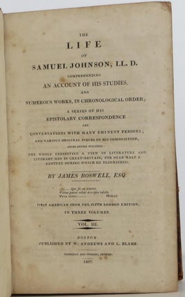 The Life of Samuel Johnson LLD. Comprehending an account of his Studies, and Numerous Works, in Chronological Order; A Series of his Epistolary Correspondence and Conversations with many Eminent Persons; and Various Original Pieces of his Composition, never before Published