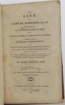 The Life of Samuel Johnson LLD. Comprehending an account of his Studies, and Numerous Works, in Chronological Order; A Series of his Epistolary Correspondence and Conversations with many Eminent Persons; and Various Original Pieces of his Composition, never before Published