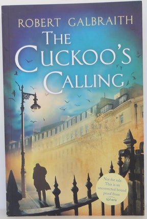 Item #1508026 Cuckoo's Calling. J. K. Rowling, as Robert Galbraith