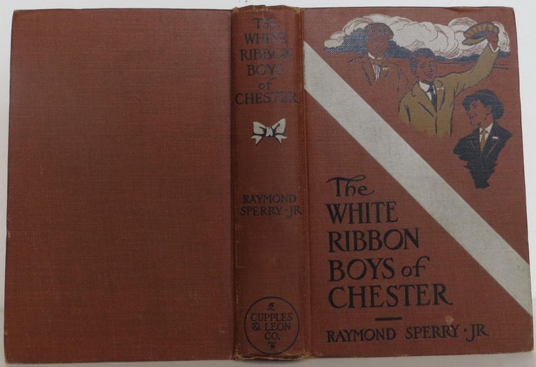 Item #1511015 The White Ribbon Boys of Chester. Jr. Raymond Sperry, Edward, Stratemeyer.