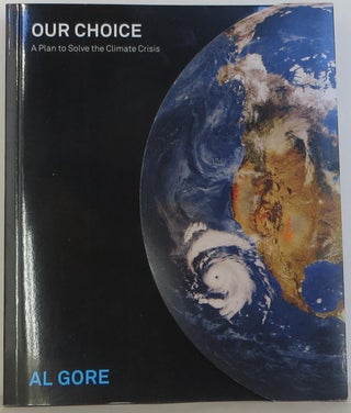 Item #1601033 Our Choice: A Plan to Solve the Climate Crisis. Al Gore