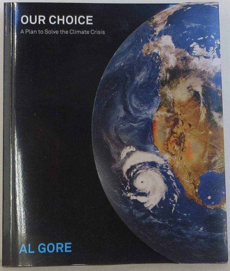 Item #1601033 Our Choice: A Plan to Solve the Climate Crisis. Al Gore.