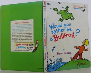 Item #1605008 Would You Rather Be a Bullfrog? Theo LeSieg, Seuss Dr