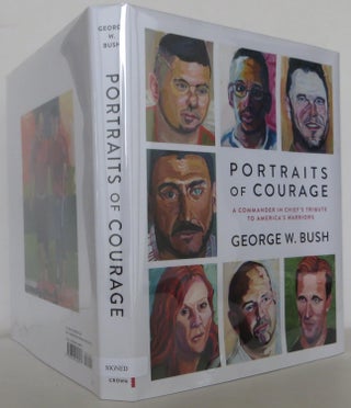 Item #1704223 Portraits of Courage: A Commander in Chief's Tribute to America's Warriors SIGNED /...