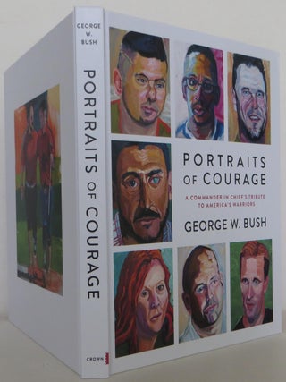 Portraits of Courage: A Commander in Chief's Tribute to America's Warriors SIGNED / AUTOGRAPHED by George W. Bush (SIGNED EDITION)
