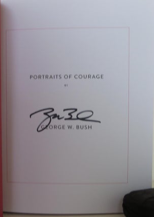 Portraits of Courage: A Commander in Chief's Tribute to America's Warriors SIGNED / AUTOGRAPHED by George W. Bush (SIGNED EDITION)