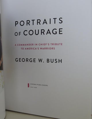 Portraits of Courage: A Commander in Chief's Tribute to America's Warriors SIGNED / AUTOGRAPHED by George W. Bush (SIGNED EDITION)