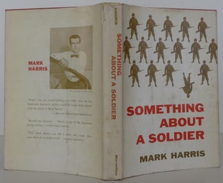 Item #1706014 Something About a Soldier. Mark Harris