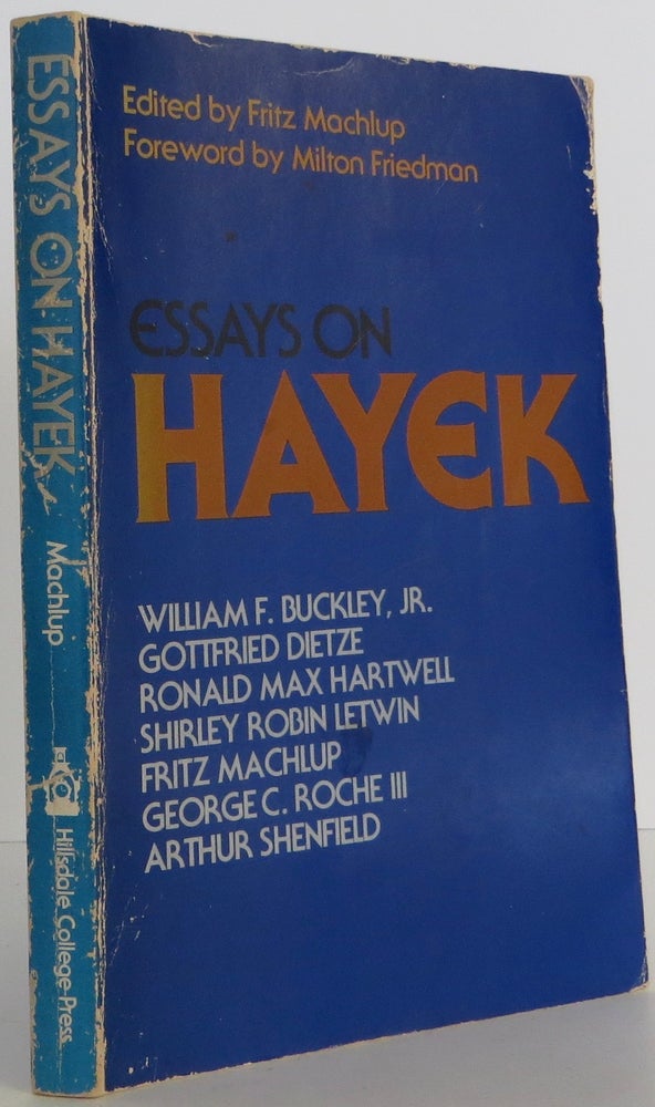 Item #2003014 Essays on Hayek. Friedrich Hayek, Fritz Machlup, Milton Friedman Foreword William F. Buckley.