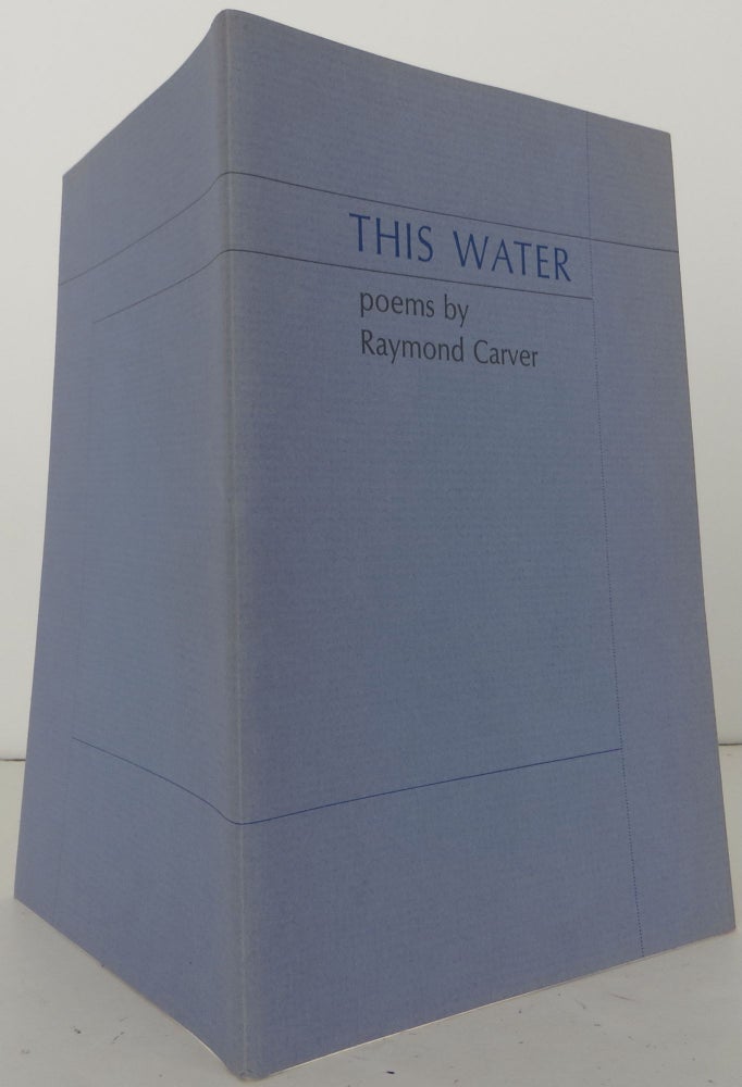 Item #2102036 This Water. Raymond Carver.