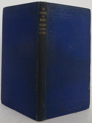 Item #2411046 Where there's a Will there's a Way : an Ascent of Mont Blanc by a New Route and...